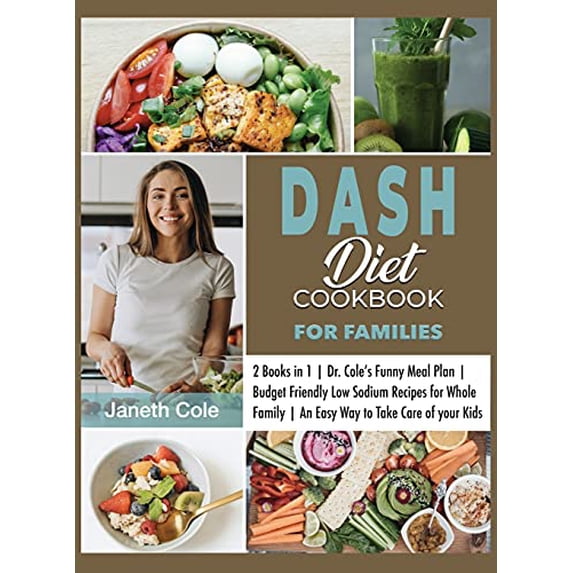 Pre-Owned DASH Diet Cookbook For Families: 2 Books in 1 | Dr. Cole's Funny Meal Plan | Budget Friendly Low Sodium Recipes for Whole Family | An Easy Way to Take Care of your Kids (7) Hardcover