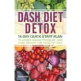 thumbnail image 1 of Dash Diet Detox: 14-Day Quick-Start Plan to Lower Blood Pressure and Lose Weight the Healthy Way, (Paperback), 1 of 1