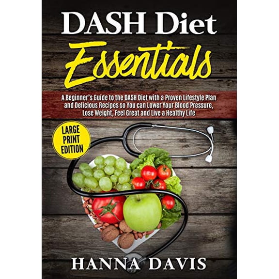 Pre-Owned DASH Diet Essentials Large Print Edition: A Beginner's Guide to the DASH Diet with a Proven Lifestyle Plan and Delicious Recipes so You Can Lower Your (Paperback) 1791939813 9781791939816