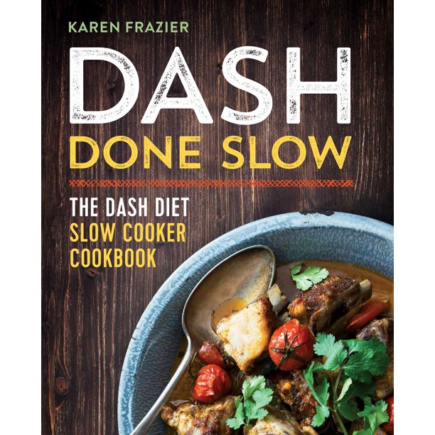 DASH Done Slow The DASH Diet Slow Cooker Cookbook (Paperback