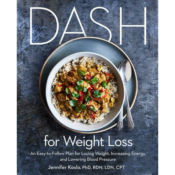 Dash for Weight Loss: An Easy-To-Follow Plan for Losing Weight, Increasing Energy, and Lowering Blood Pressure (a Dash D, (Paperback)