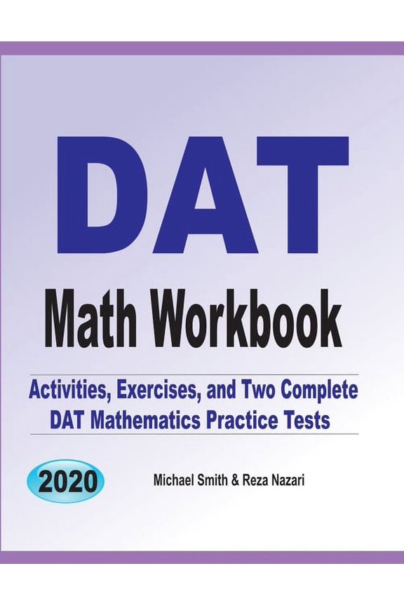 DAT Math Workbook: Exercises, Activities, and Two Full-Length DAT Math Practice Tests, (Paperback)