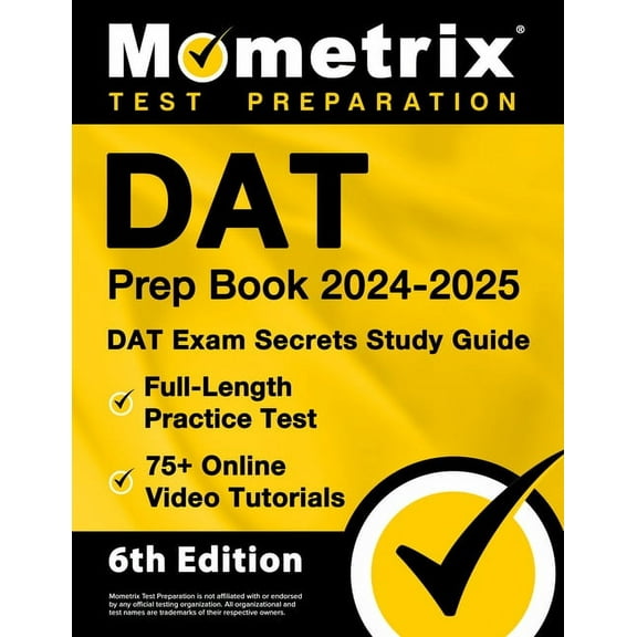 DAT Prep Book 2024-2025 - DAT Exam Secrets Study Guide, Full-Length Practice Test, 75+ Online Video Tutorials: [6th Edit, (Paperback)
