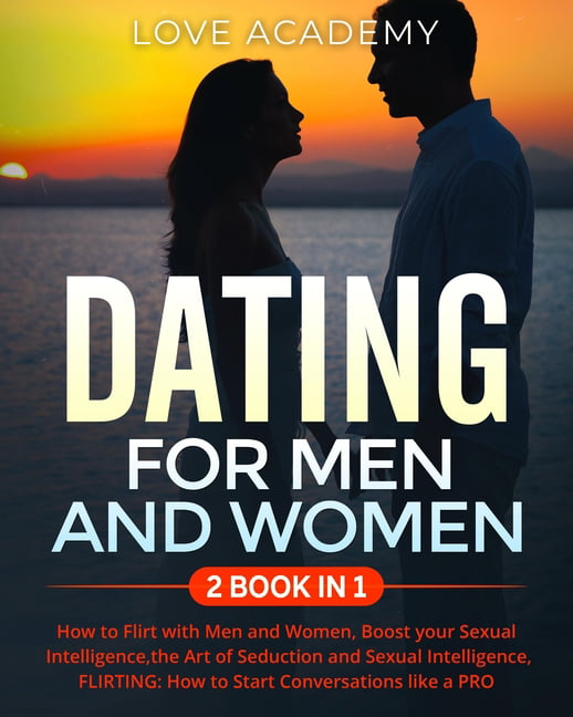 DATING for Men and Women (2 BOOK IN 1) How to Flirt with Men and Women, Boost your Sexual Intelligence, the Art of Seduction and Sexual Intelligence, FLIRTING How to Start picture