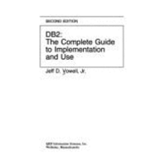 Pre-Owned DB2 : The Complete Guide to Implementation and Use (Hardcover) 9780894353000