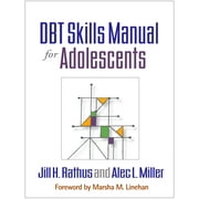 DBT Skills Manual for Adolescents Jill H. Rathus; Alec L. Miller and Marsha M. Linehan (Spiral bound)
