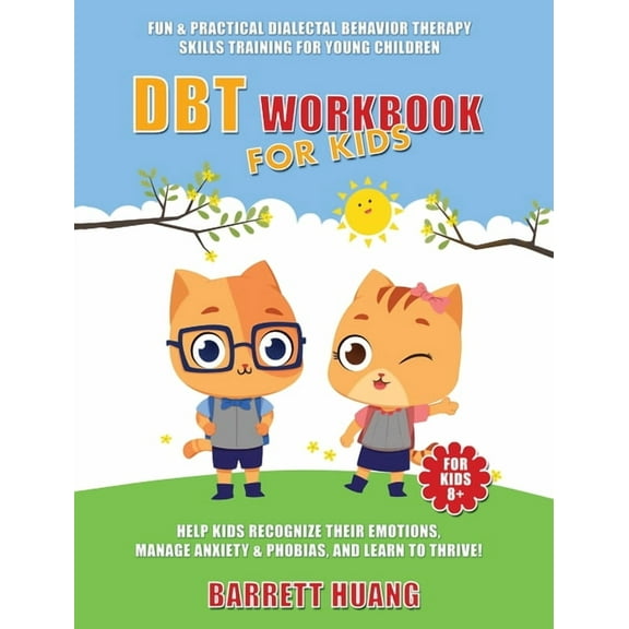 DBT Workbook For Kids: Fun & Practical Dialectal Behavior Therapy Skills Training For Young Children Help Kids Manage An, (Hardcover)