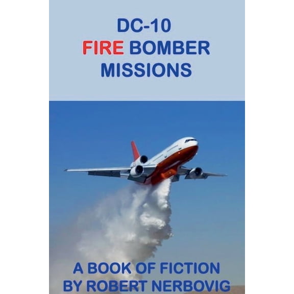 DC-10 Fire Bomber Missions, (Paperback)