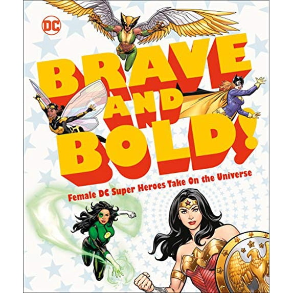 Pre-Owned DC Brave and Bold!: Female DC Super Heroes Take on the Universe (Hardcover) 1465486119 9781465486110