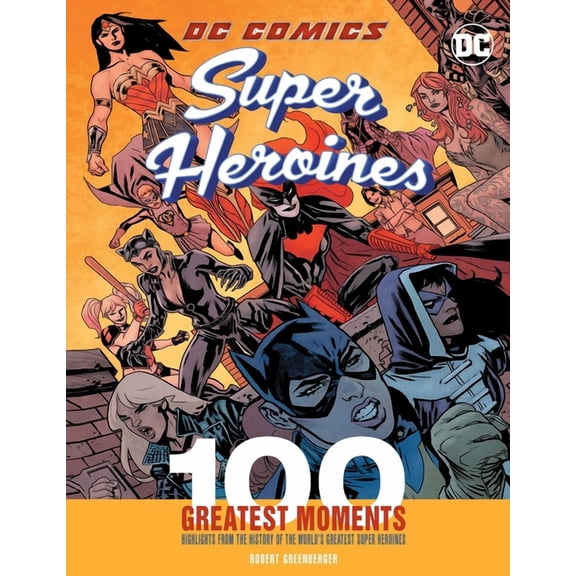 DC Comics Super Heroines: (DC Comics, 3) by Robert Greenberger 2018 HB NEW