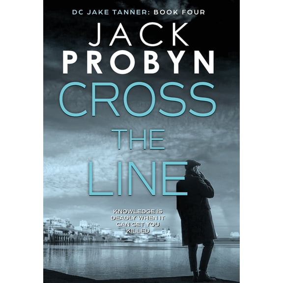 DC Jake Tanner Crime Thriller: Cross the Line : A gripping British detective crime thriller (Series #4) (Hardcover)