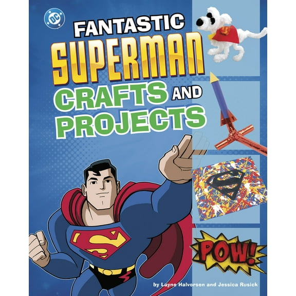 DC Super Heroes Crafts and Projects Fantastic Superman Crafts and Projects, (Hardcover)
