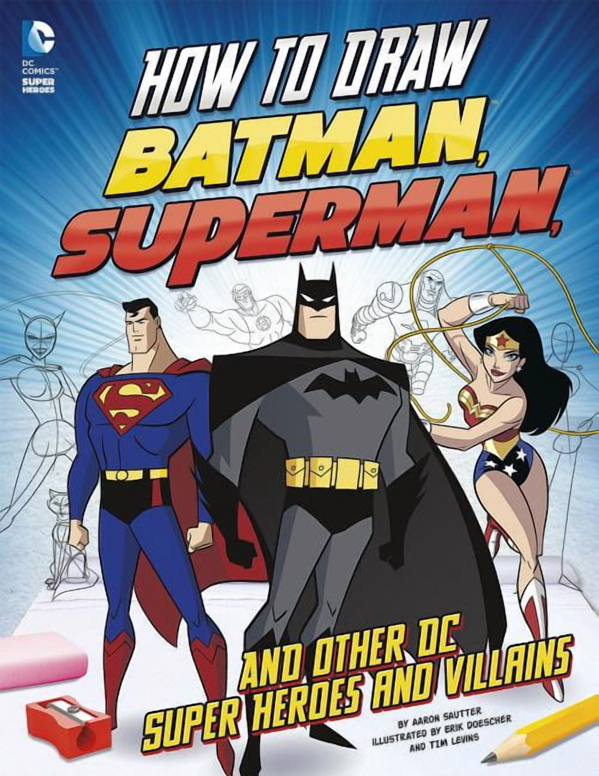 DC Super Heroes How to Draw Batman, Superman, and Other DC Super Heroes and Villains, Book 18, (Paperback)
