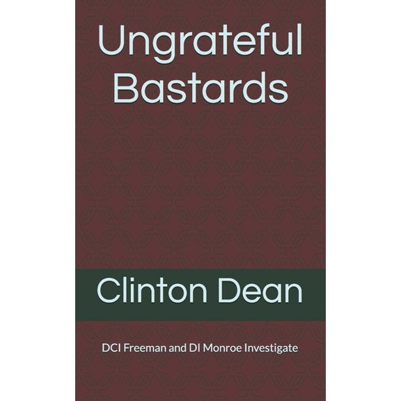 DCI Freeman and Di Monroe Investigate Ungrateful Bastards, Book 1, (Paperback)