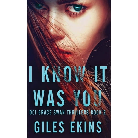 DCI Grace Swan Thrillers I Know It Was You, Book 2, (Hardcover)