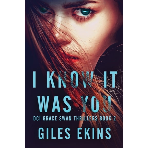 DCI Grace Swan Thrillers I Know It Was You, Book 2, (Paperback)