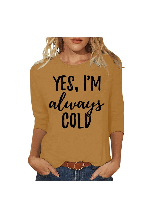 Womens Tops 3/4 Sleeve Shirts Yes I'm Always Cold Letter Graphic Tee Shirt Casual Round Neck Blouse Loose Fit Tunic Pullover Yellow XL