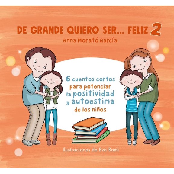 de Grande Quiero Ser...Feliz de Grande Quiero Ser Feliz 2: 6 Cuentos Cortos Para Potenciar La Positividad Y Au Toestima de Los Nios / When I Grow Up, (Paperback)