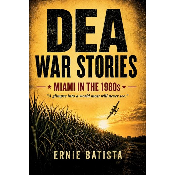 DEA War Stories: Miami in the 1980s - A DEA Agent's True Stories from the Cocaine Wars, (Paperback)