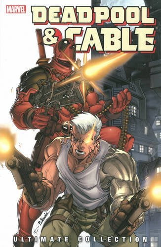 DEADPOOL & CABLE ULTIMATE COLLECTION BOOK 1 (Paperback)