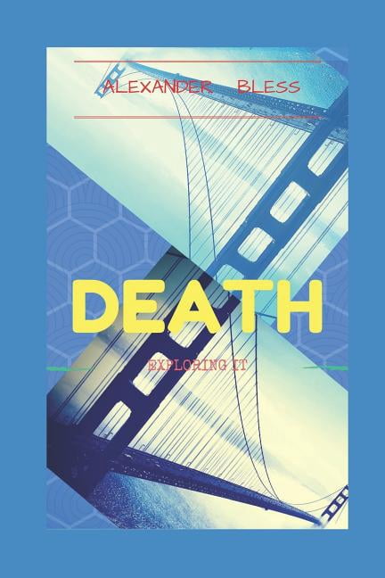Mr. Alexander Bless: Death: Exploring It (Paperback)