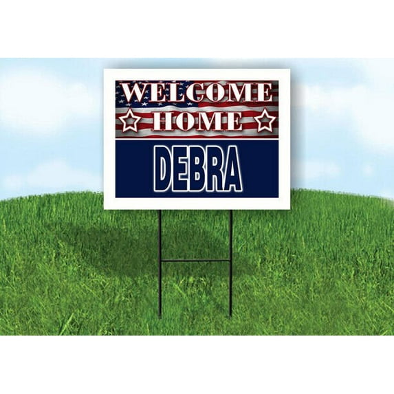 DEBRA WELCOME HOME FLAG 18 in x 24 in Yard Sign Road Sign with Stand