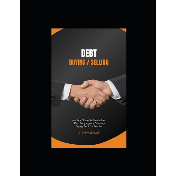 DEBT Buying / Selling: DEBT BUYER ROADMAP Insider's Guide To Buying Debt For Pennies On The Dollar includes Webinar + $3, (Paperback)
