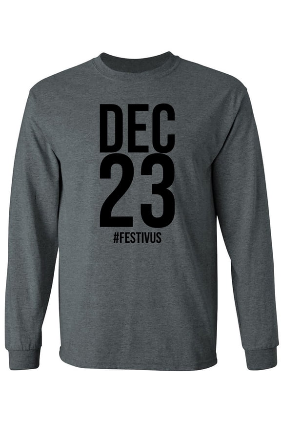 DEC 23 #FESTIVUS Adult Long Sleeve T-shirt