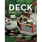 Deck Ideas You Can Use - Updated Edition Stunning Designs & Fantastic Features for Your Dream Deck, Paperback
