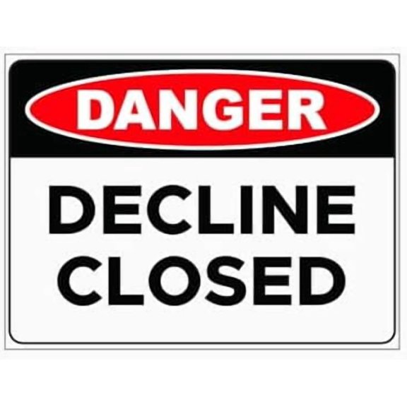 DECLINE CLOSED SIGN Traffic Signs Metal Tin Sign 8 x 12 inch