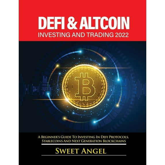 Defi for Beginners 2022: A Beginner's Guide to Investing in Defi Protocols, Stablecoins and Next Generation Blockch, (Paperback)