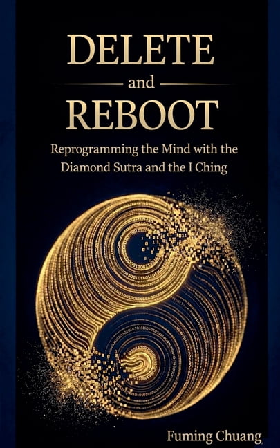 DELETE and REBOOT-Reprogramming the Mind with the Diamond Sutra and the I Ching, (Paperback)