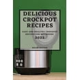 thumbnail image 1 of Delicious Crockpot Recipes 2022: Easy and Healthy Crockpot Recipes for Beginners, (Paperback), 1 of 1