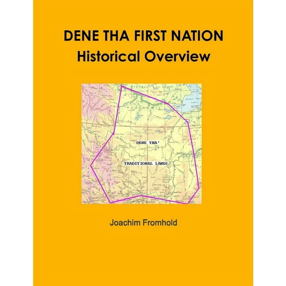 DENE THA FIRST NATION - Historical Overview (Paperback)