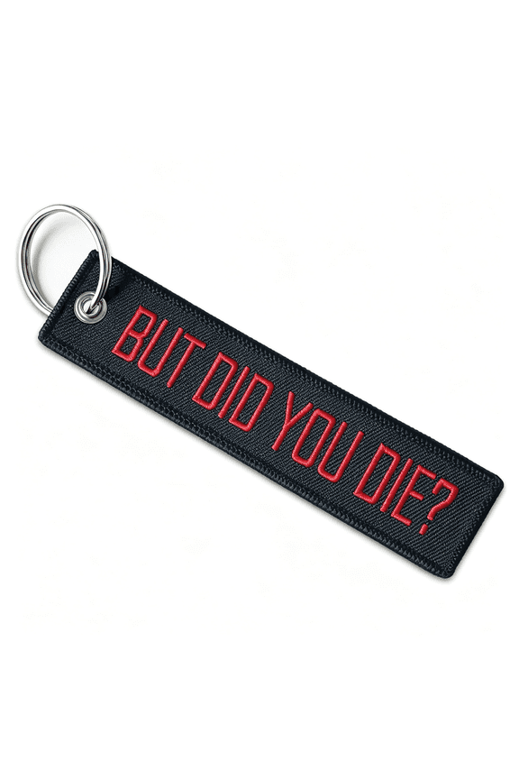 But Did You Die? Personalized Key Tag Embroidery Keychain for Motorcycles Cars Backpacks Motorcycle Keychain