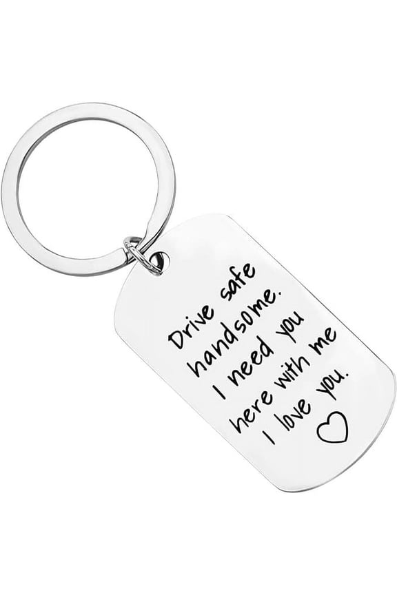 Drive Safe Keychain for Boyfriend - Drive Safe Handsome I Need You Here with Me Keyring, Birthday, Valentine's Day Gifts for Him, Boyfriend, Husband Gifts (Stainless Steel, Silver)