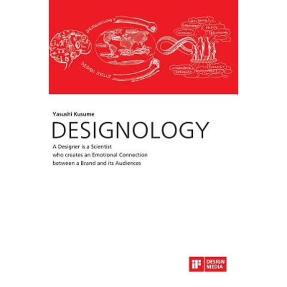 DESIGNOLOGY. A Designer is a Scientist who creates an Emotional Connection between a Brand and its Audiences (Hardcover)