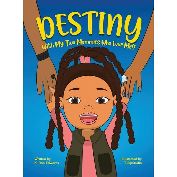 DESTINY With My Two Mommies Who Love Me, (Hardcover)