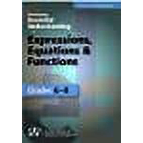 Developing Essential Understanding of Expressions, Equations & Functions Grades 6-8