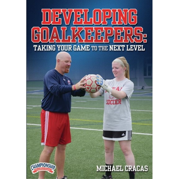 DEVELOPING GOALKEEPERS: TAKING YOUR GAME TO THE NEXT LEVEL (CRACAS)