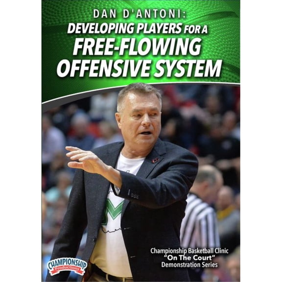 DEVELOPING PLAYERS FOR A FREE-FLOWING OFFENSIVE SYSTEM (DANTONI)
