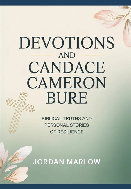 DEVOTIONS AND Candace Cameron Bure: Biblical truths and Personal Stories of Resilience, (Paperback)