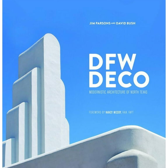 Dfw Deco: Modernistic Architecture of North Texas, (Hardcover)