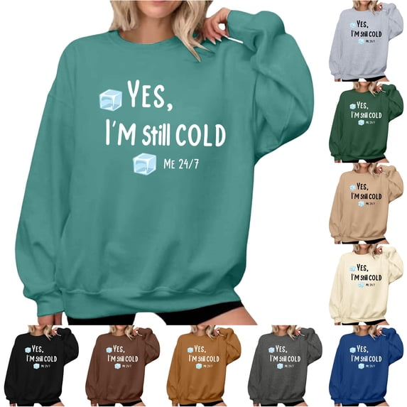 DHFJKG Yes I'M Still Cold Sweatshirt For Women Crewneck Fall Winter Sweatshirts Funny Pullover Tops