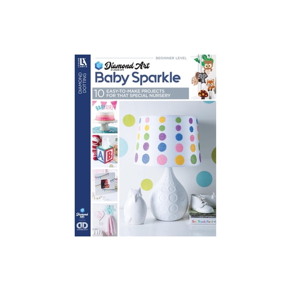 Diamond Art by Leisure Arts Baby Sparkle Book, Diamond Dotz Freestyle Nursery and Baby Projects, Lampshades Tissue Box Covers Picture Frames Cake Toppers and More, 40 Pages Softcover