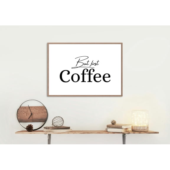 DIANANA But First Coffee wall art Print, Kitchen Art