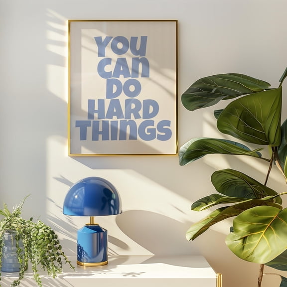 DIANANA You Can Do Hard Things Art Print -Printable Wall Art - Affirmation Print- Daily Reminder Art - Uplifting Living Room Art - Art For Dorm Room
