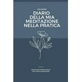 thumbnail image 1 of DIARIO DELLA MIA MEDITAZIONE NELLA PRATICA - ED. ita wildflower: Notepad utile per tenere traccia della meditazione nella pratica quotidiana. Accessorio indispensabile per coloro che meditano quotidia, 1 of 1