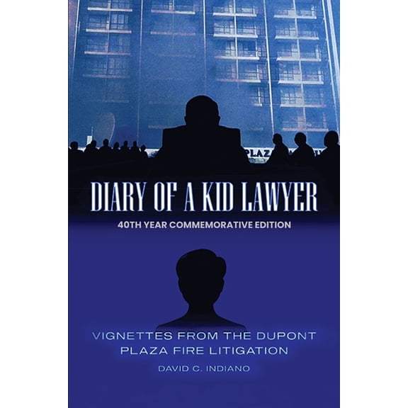 DIARY OF A KID LAWYER Vignettes from the Dupont Plaza Fire Litigation, (Paperback)