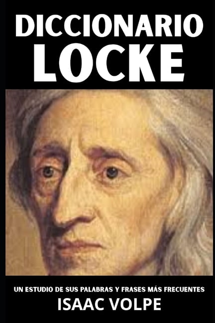 DICCIONARIO LOCKE. Un estudio de sus palabras y frases mÃ¡s frecuentes: Los tÃ©rminos esenciales de la filosofÃ­a, la polÃ­t, (Paperback)